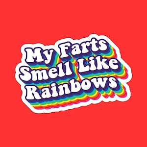 Funny Fart Sticker, My Farts Smell Like Rainbows Decal, Quirky Humor Sticker