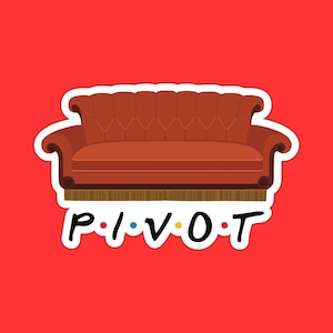 Pivot Couch Sticker, Funny TV Show Quote Decal, Sitcom Humor Sticker