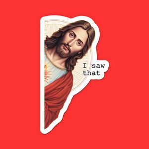 I Saw That Jesus Sticker - Funny Religious Sticker