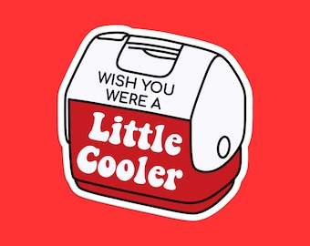 Wish You Were a Little Cooler Sticker: Humorous Pun Sticker