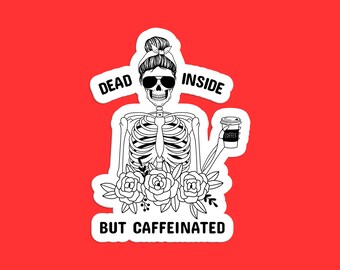 Dead Inside But Caffeinated Sticker - Funny Skeleton Coffee Design