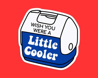 Wish You Were a Little Cooler Sticker: Humorous Blue & White Vinyl