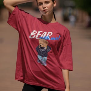 Teddy Bear Shirt – Cute Bear T Shirt, Funny Bear Shirt, Urban Style Bear Gift, Bear Enthusiast Gift, Bear with Me Design, Streetwear Tee