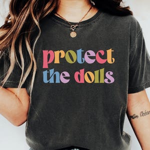 Protect The Dolls Shirt, Gender Equality Shirt, Feminist T-Shirt, Human Rights Shirt, Activist Top Shirt, Feminism T-Shirt, LGBT Rights Tee