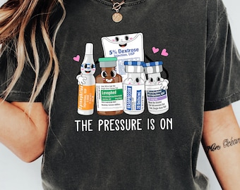 Camiseta "The Pressure Is On", camiseta de farmacéutico, camiseta de farmacia, regalo para enfermera, camiseta de enfermera, camiseta divertida de enfermera, regalo para farmacéutico