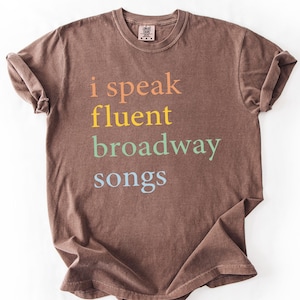 Comfort Colors® Speak Fluent Broadway Songs Shirt, Drama Acting Shirt, Drama Teacher Shirt, Theatre Shirt, Musical Teacher Gifts