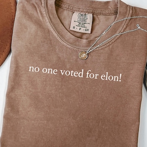 Comfort Colors® No One Voted For Elon Shirt, Anti Elon Musk Political Shirt, Funny Patriotic Democrat Liberal Tee, Deport Elon Shirt