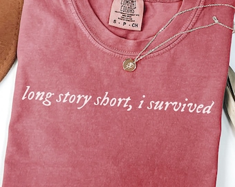 Comfort Colors® Long Story Short I Survived Shirt - Inspirational Quote Tee, Motivational Statement, Resilience Gift, Overcoming Adversity