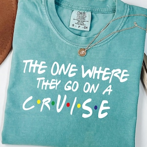 Comfort Colors® cruisevakantie-shirt - grappig reisshirt, The One Where They Go On a Cruise, Summer Trip-shirt
