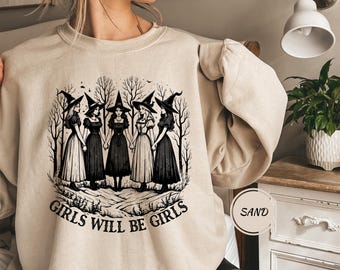 Girls Will Be Girls Witchy Feminist Sweatshirt, Womens Mystic Shirt, Witchy Hoodie, Feminist Witch Shirt, Halloween Gift For Friends - HC101