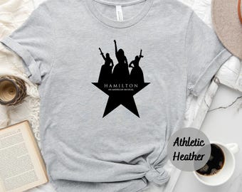 Alexander Hamilton Shirt, American Musical Shirt, Hamilton T Shirt, Broadway Shirt, Alexander Hamilton T-Shirt, Alexander Hamilton Gifts