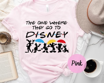 The One Where They Go To Disney Shirt, Disneyworld Shirt, Disney Family Shirts, Disneyland Shirt, Disney Trip Shirt, Disney Vacation Shirt