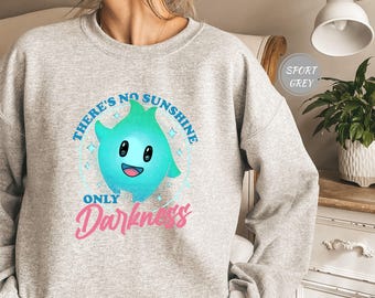 There's No Sunshine Only Darkness T-Shirt, No Sunlight Only Darkness Unique Standout Apparel Sweatshirt