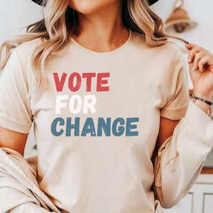 Unisex Bella Canvas vote shirt Election Vote Tee Vote for Change Vote Election Shirt Vote Shirts Politics Shirt Voter Shirt Your Vote Shirt