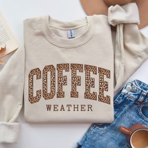 Leopard Print Coffee Sweatshirt| Cozy Coffee Weather Sweatshirt| Coffee Lover Gift| Cozy Season Sweater|Comfy Sweatshirt|Coffee Weather Tee