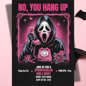 May include: A Halloween-themed invitation with the text "NO, YOU HANG UP" in pink. The image features a character in a black hooded robe and a white mask holding a pink telephone. The invitation is for a "Spooktacular Girls Night".