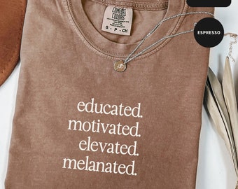 Educated Motivated Elevated Melanated Shirt, Black History Month Shirt, Black History Lives, Black Lives Matter, Gift for Black Teacher