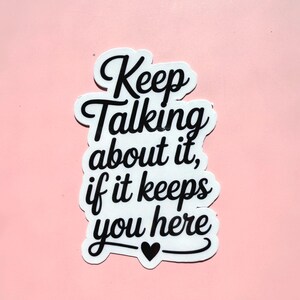 Keep Talking Mental Health Sticker | Suicide Prevention Vinyl Decal | Motivational Self Care Support Gift | Positive Affirmation  Sticker