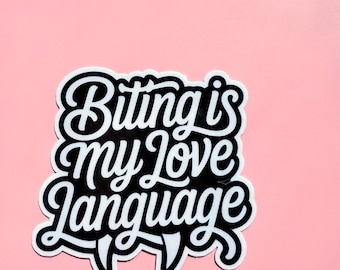 Biting Is My Love Language Sticker: Funny Sarcastic Relationship Humor