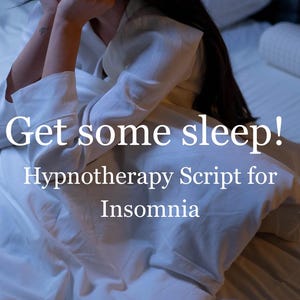 May include: A person in a white robe sits in bed, resting their head on their hands. The text "Get some sleep! Hypnotherapy Script for Insomnia" is displayed in white font.
