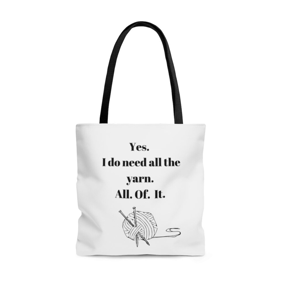 Yarn Tote Bag Yarn Project Tote I Need All the Yarn Bag Etsy