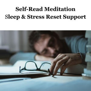 May include: Image with the text "Self-Read Meditation Sleep & Stress Reset Support". A person is resting their head on a book, with eyeglasses on the table. The scene suggests relaxation and stress relief.
