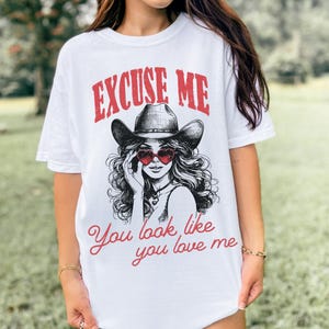 Excuse me you look like you love me shirt Front Design, Ella Langley tshirt, Riley Green tshirt, country concert shirt, gifts for her,