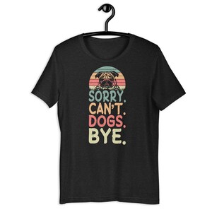 Przepraszam, nie mogę pożegnać się z psami Vintage Retro Psy kochają mężczyzn, kobiety, dzieci, koszulka unisex