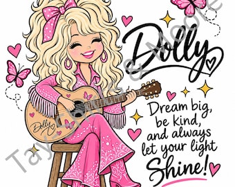 May include: A cartoon illustration of a blonde person with a pink bow playing an acoustic guitar while sitting on a wooden stool. The design includes pink butterflies, hearts, stars, and the text: Dolly, Dream big, be kind, and always let your light SHINE!
