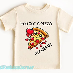 You Got A Pizza My Heart Toddler Shirt Valentines Day Kids Shirt Natural Toddler Tee Valentines Pizza Heart Shirt Valentines Gift For Kids