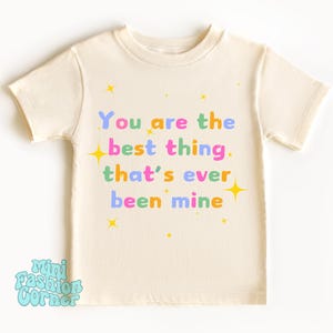 You Are The Best Thing That&#39;s Ever Been Mine Onesie Baby Girl Boy Bodysuit Newborn Infant Trendy Onesie Toddler Shirt Gift for Kids