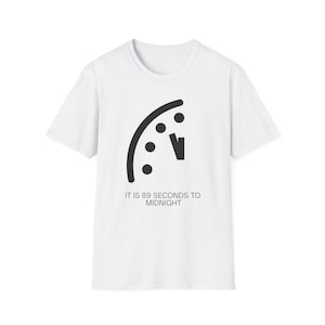 89 Seconds to Midnight T-Shirt | Doomsday Clock Graphic Tee
