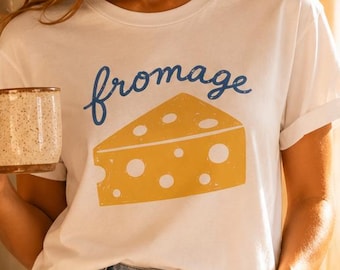 Funny Cheese Shirt, Fromage Graphic Tee, Cheese Lover T-Shirt, Foodie Gift for Women, French Cheese Shirt, Minimalist Graphic Tee