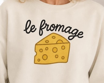 French Cheese Sweatshirt, Le Fromage Foodie Crewneck, Cheese Lover Gift