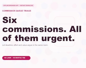 Commission Queue Triage Offline Browser App, Creative Commission Triage, Digital Download, No Subscription