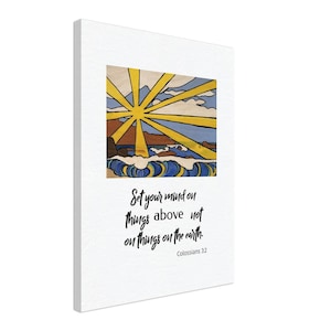 Set your mind on things above; Bible verse Colossians 3:2 with Sun and waves painting on Canvas