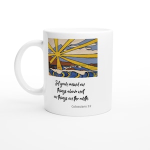 Set your mind on things above; Bible verse Colossians 3:2 with Sun and waves painting - White 11oz Ceramic Mug / Gift / Coffee Tea Mug
