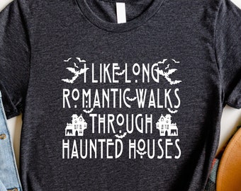 I Like Long Romantic Walks Through Haunted Houses,Hallowen Shirt,Spooky Long Sleeve,Halloween Quoutes,Halloween Women Gift,Halloween Costume