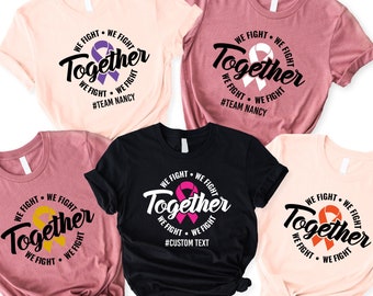 We Fight Together Shirt,Family Cancer Support Tee,Custom Cancer Awareness Tee,Breast Cancer Tee,Cancer Warrior Tee,Colon Cancer,Lung Cancer