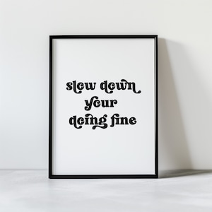 Slow Down Your Doing Fine Wall Art | Uplifting Quote Art Print, Billy Joel Lyric Poster, Affirmation Quote Print, 70s Music Poster