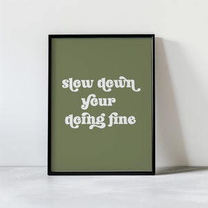 Sage Green Slow Down Your Doing Fine Wall Art | Uplifting Billy Joel Lyric Poster Affirmation Quote Print Good Vibes 70s Music Poster