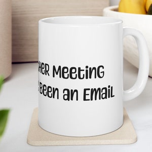 Survived Another Meeting That Should Have Been an Email - Perfect Mug for Office Humor and Frustrated Professionals - Ceramic Mug, (11oz)