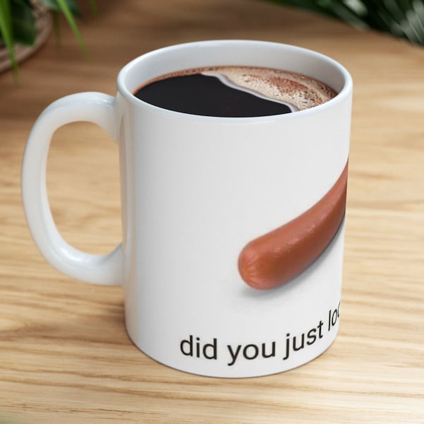 Hilarious Mug with Raw Hot Dog: Did You Just Look at My Wiener? | Fun Gag Gift for Hot Dog Lovers and Friends Ceramic Mug, (11oz)