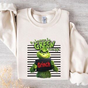 It&#39;s Becous I&#39;m Green Isnt It Grinch Christmas Tree Crewneck Sweatshirt GrinchMas Shirt Xmas Hoodie Grinch Holidays Jumper Grinch Shirt