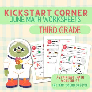 May include: A collection of third-grade math worksheets with the text "Kickstart Corner June Math Worksheets". The worksheets feature math problems and illustrations. A cartoon alien in a spacesuit holds flowers. The text "25 Printable Math Worksheets Instant Download PDF" is also visible.