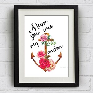 Mother Print Mom/Mum you are my anchor print Downloadable Art Print image 2