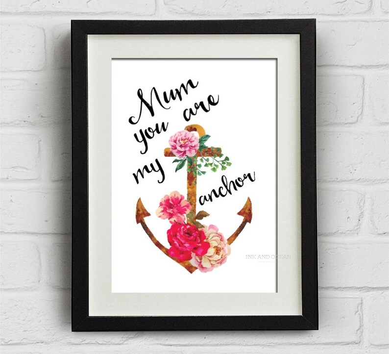 Mother Print Mom/Mum you are my anchor print Downloadable Art Print image 2