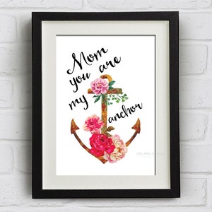 Mother Print Mom/Mum you are my anchor print Downloadable Art Print image 1
