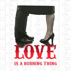Op de afbeelding: Een grafisch ontwerp met de benen van een stel in elkaar verstrengeld, met de tekst "LOVE IS A BURNING THING" in rood.