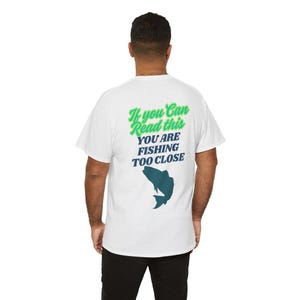 Fishing Humor Tee - If You Can Read This You Are Fishing Too Close, Fishing Gift, Outdoor Apparel, Unisex Cotton Shirt, Fun Fishing Tee